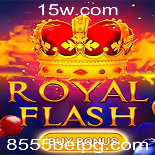 Desvendando o Fascinante Mundo de RoyalFlashBuyBonus com 8555bet